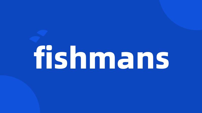 fishmans