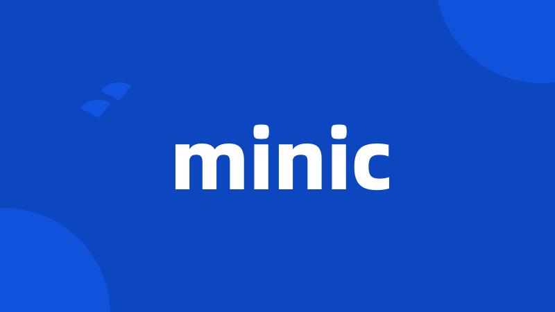 minic