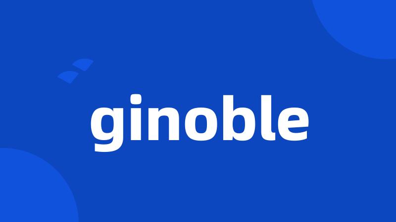 ginoble