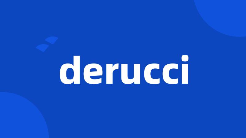 derucci