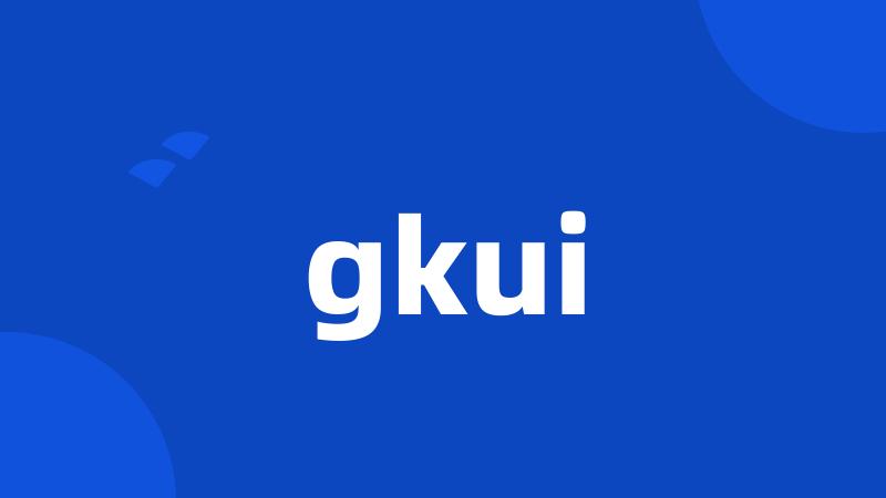 gkui