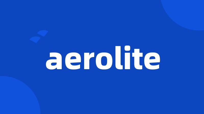 aerolite