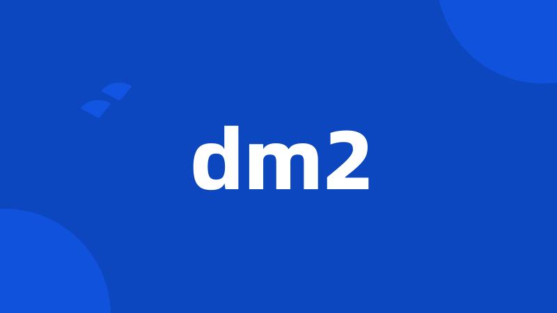 dm2