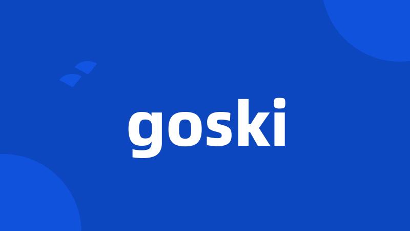 goski