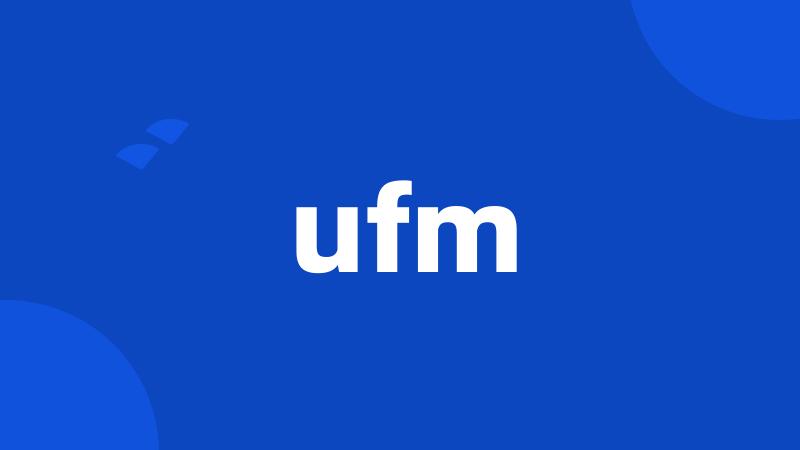 ufm