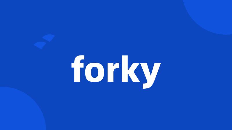 forky