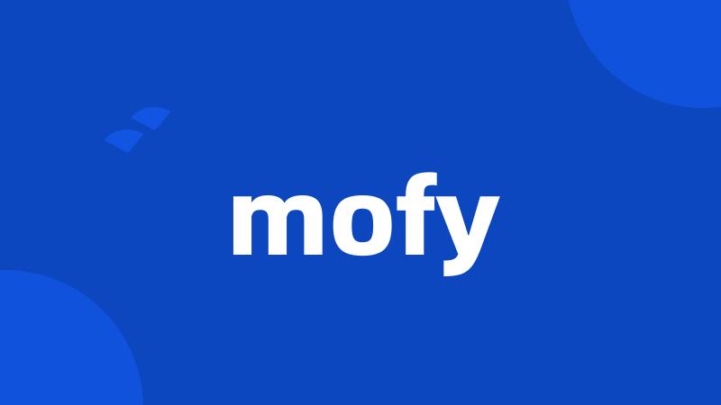 mofy