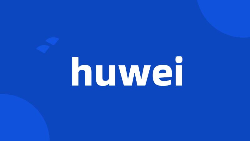 huwei