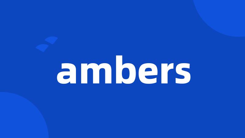 ambers