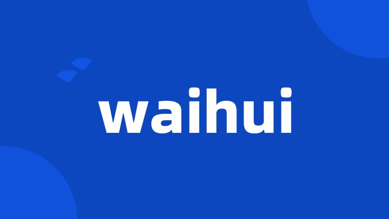 waihui