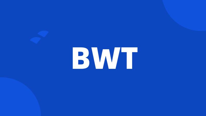 BWT