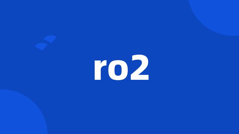 ro2