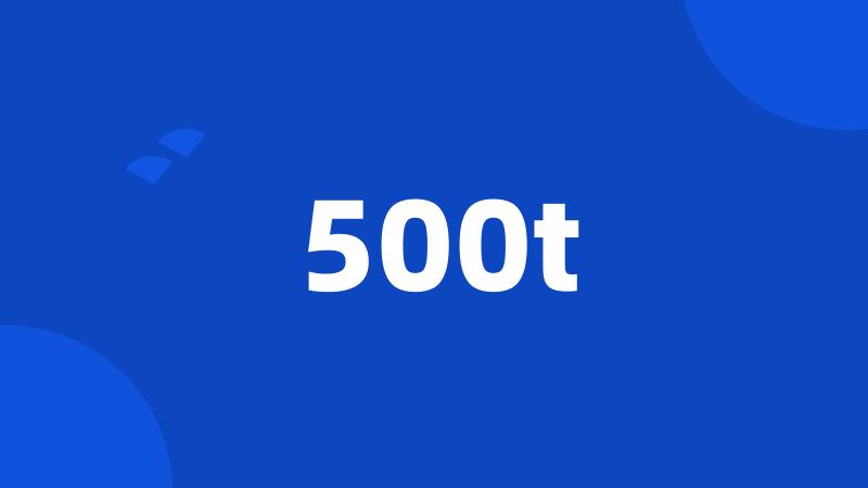 500t