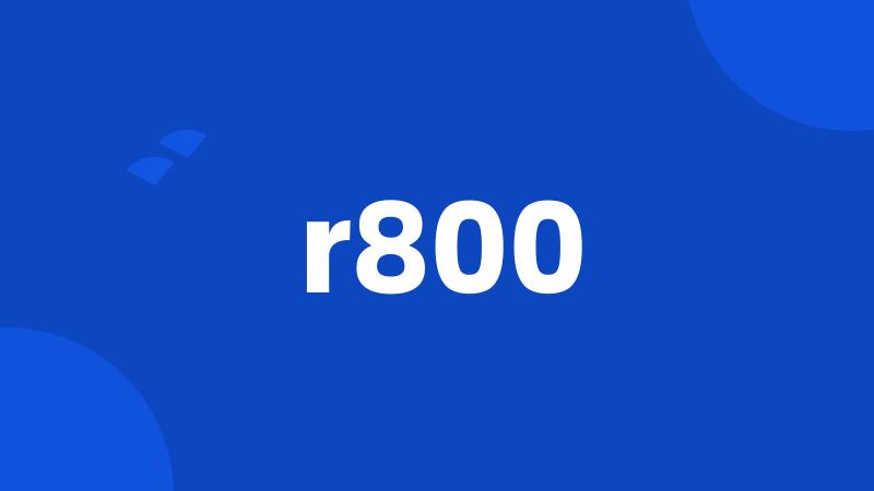 r800