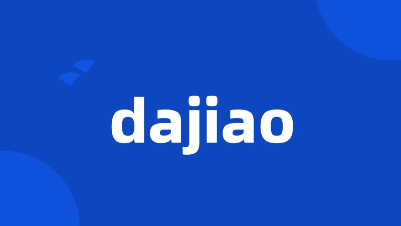 dajiao