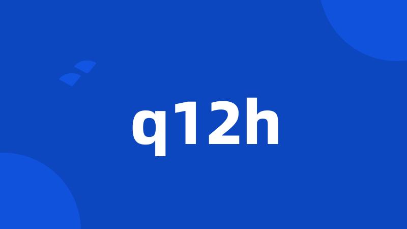 q12h