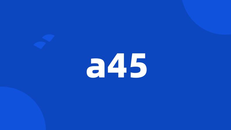 a45