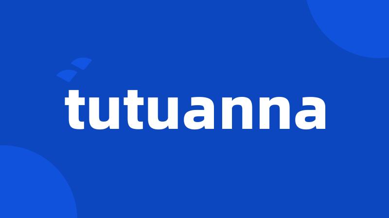 tutuanna