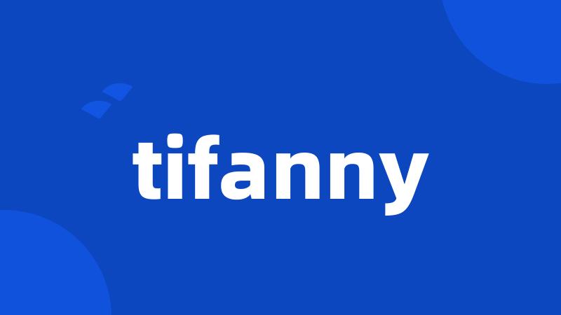 tifanny