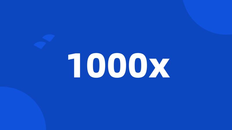 1000x