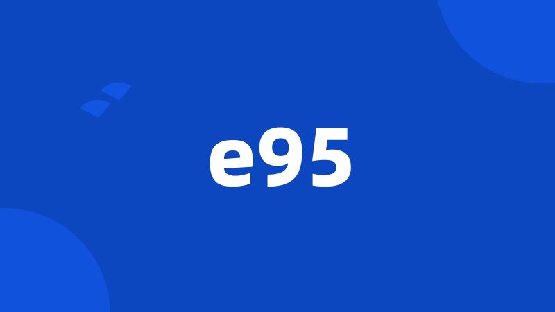 e95