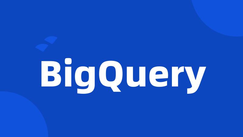 BigQuery