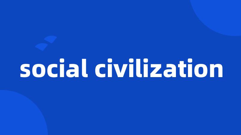 social civilization