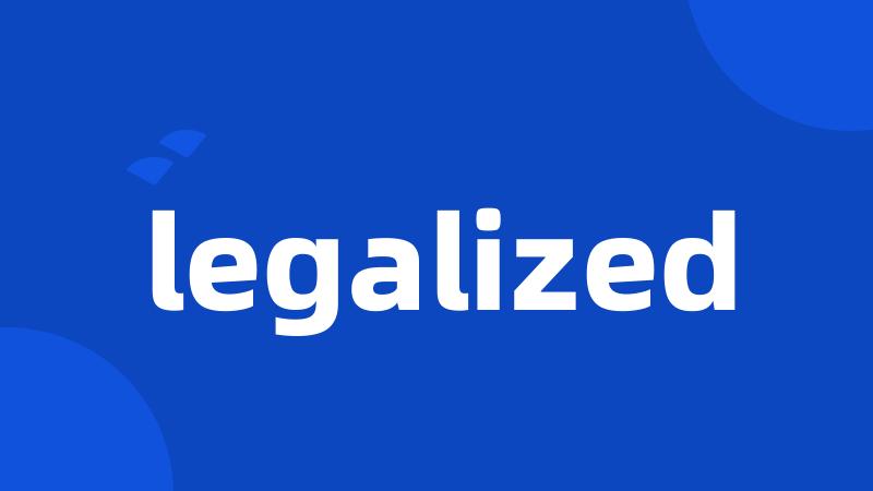 legalized