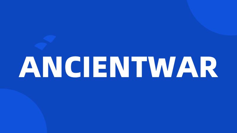 ANCIENTWAR