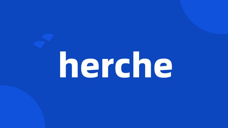 herche