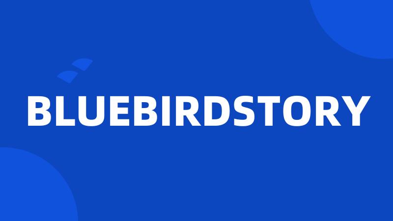 BLUEBIRDSTORY