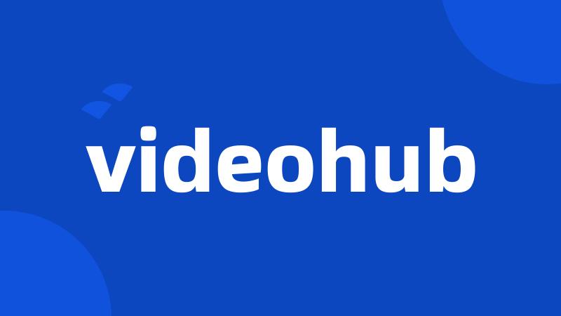 videohub