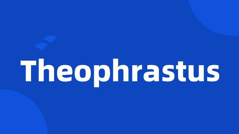 Theophrastus