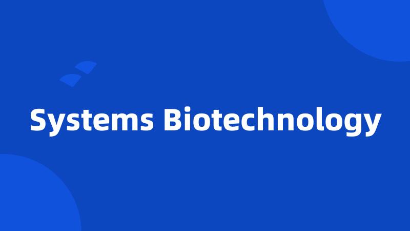 Systems Biotechnology