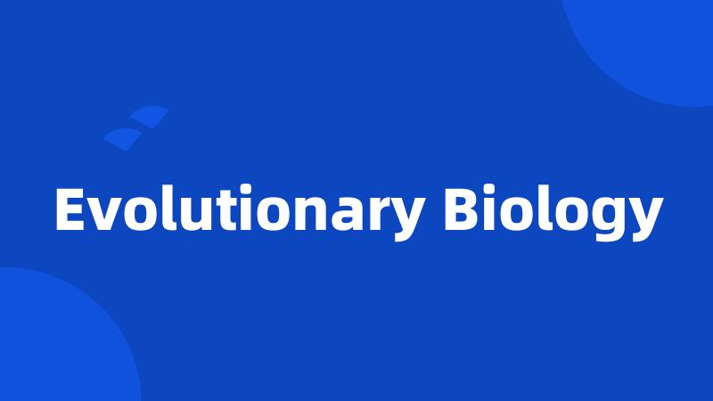 Evolutionary Biology