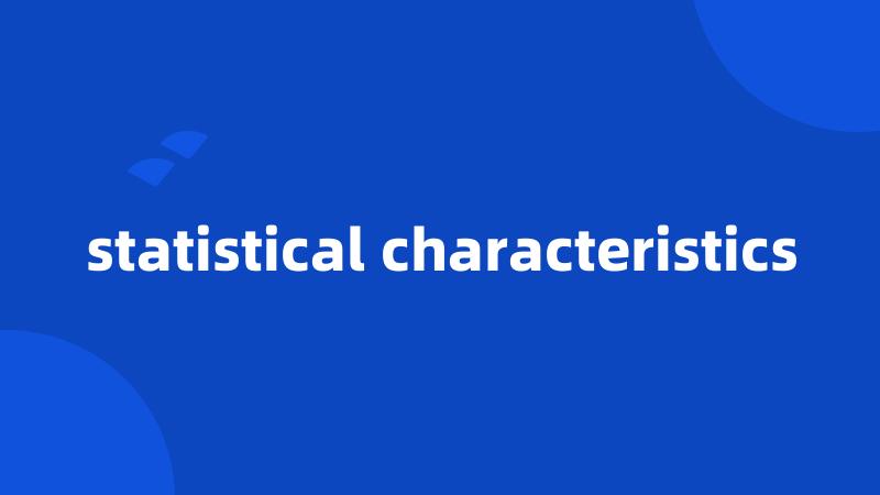 statistical characteristics