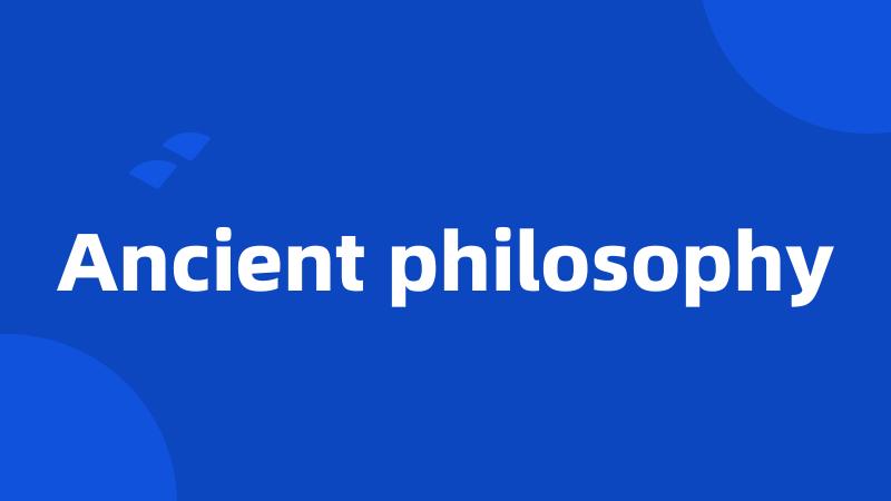 Ancient philosophy