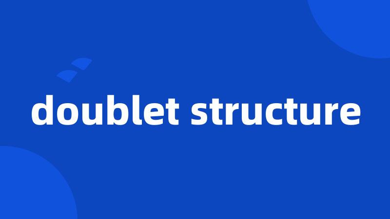 doublet structure