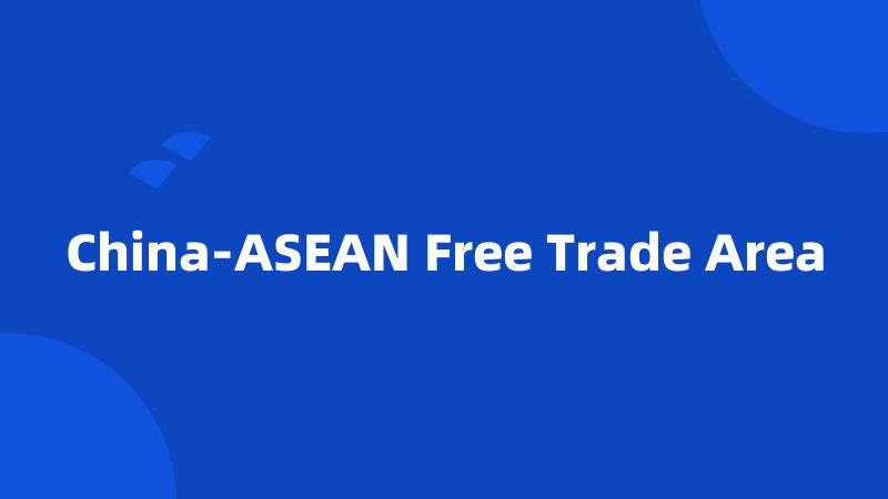 China-ASEAN Free Trade Area