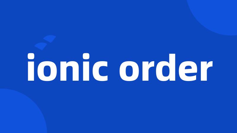 ionic order