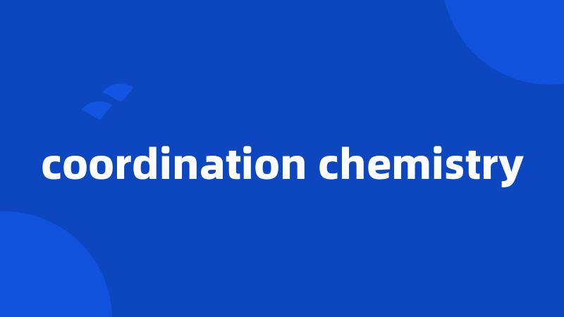 coordination chemistry