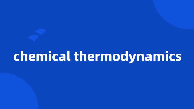 chemical thermodynamics