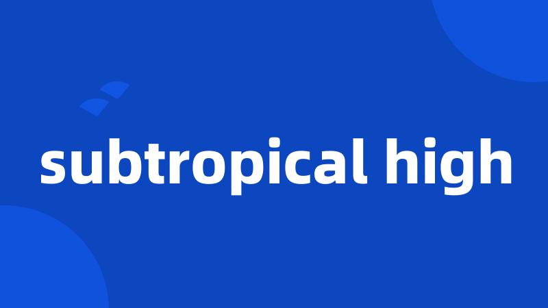 subtropical high