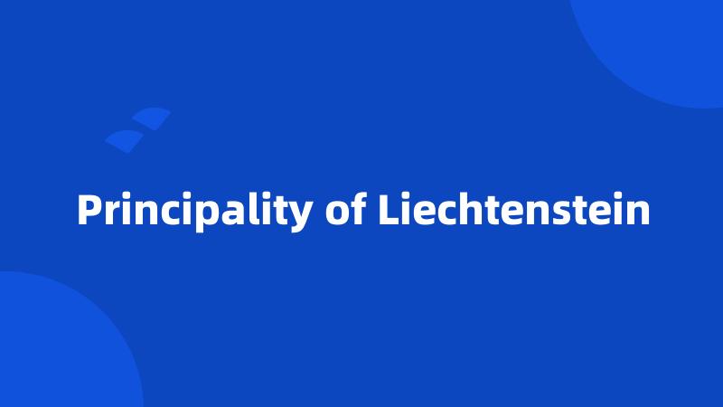 Principality of Liechtenstein