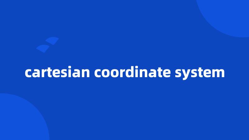 cartesian coordinate system