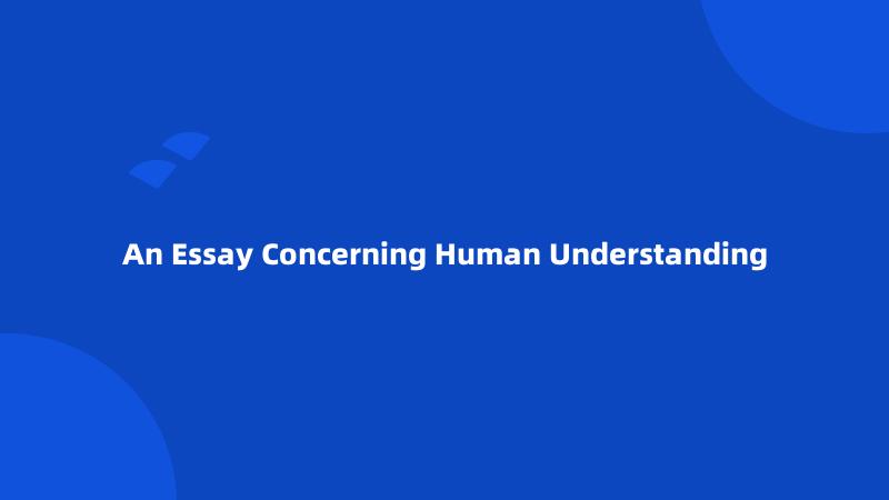 An Essay Concerning Human Understanding