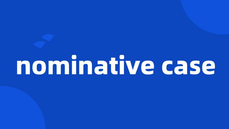 nominative case