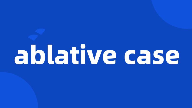 ablative case