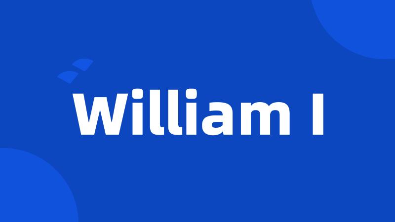 William I