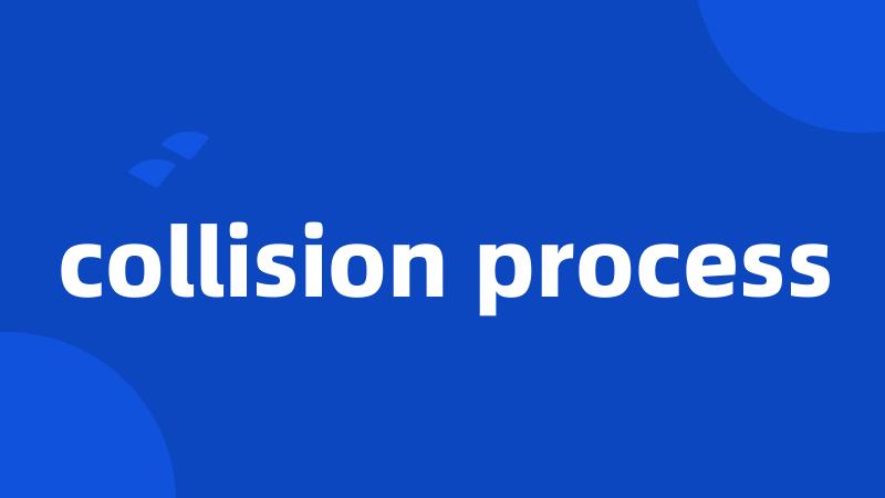 collision process